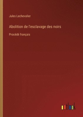 bokomslag Abolition de l'esclavage des noirs