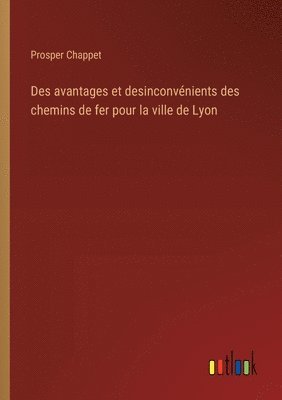 Des avantages et desinconvnients des chemins de fer pour la ville de Lyon 1