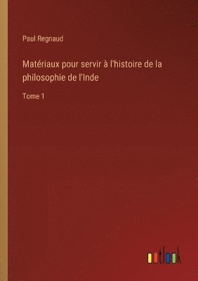 Matériaux pour servir à l'histoire de la philosophie de l'Inde