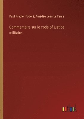 Commentaire sur le code of justice militaire 1