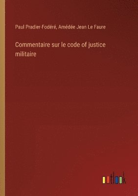 Commentaire sur le code of justice militaire