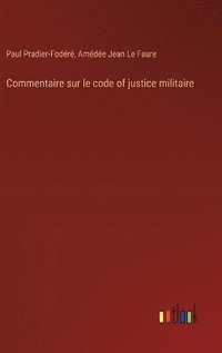 bokomslag Commentaire sur le code of justice militaire