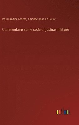 bokomslag Commentaire sur le code of justice militaire