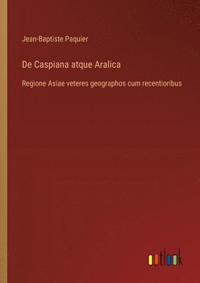 bokomslag De Caspiana atque Aralica