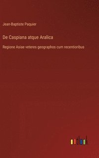 bokomslag De Caspiana atque Aralica