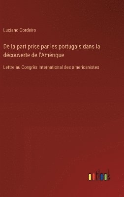 bokomslag De la part prise par les portugais dans la dcouverte de l'Amrique