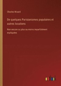 bokomslag De quelques Parisianismes populaires et autres locutions