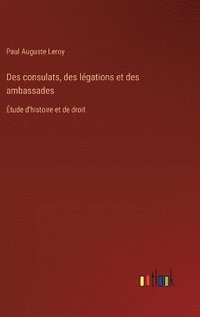 bokomslag Des consulats, des lgations et des ambassades