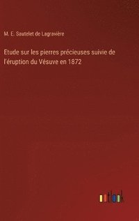 bokomslag Etude sur les pierres prcieuses suivie de l'ruption du Vsuve en 1872