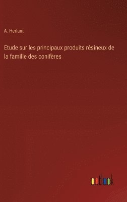 bokomslag Etude sur les principaux produits rsineux de la famille des conifres