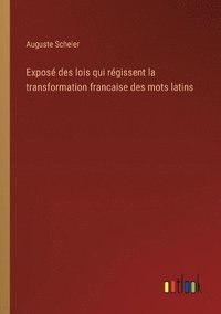bokomslag Expos des lois qui rgissent la transformation francaise des mots latins