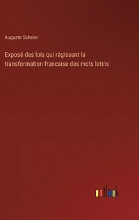 bokomslag Expos des lois qui rgissent la transformation francaise des mots latins