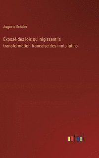 bokomslag Exposé des lois qui régissent la transformation francaise des mots latins