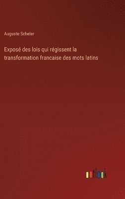 bokomslag Expos des lois qui rgissent la transformation francaise des mots latins