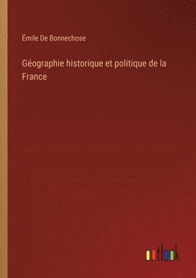 bokomslag Gographie historique et politique de la France