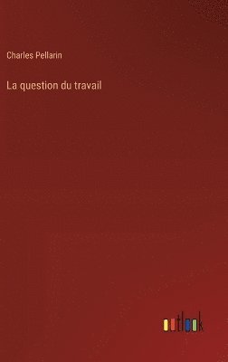 bokomslag La question du travail