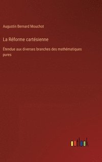 bokomslag La Réforme cartésienne:Étendue aux diverses branches des mathématiques pures