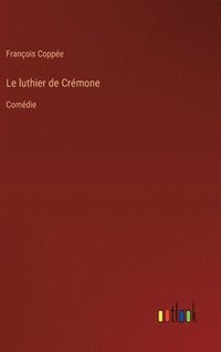 bokomslag Le luthier de Crémone:Comédie