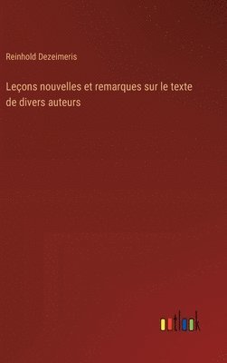Leçons nouvelles et remarques sur le texte de divers auteurs