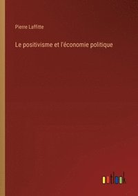 bokomslag Le positivisme et l'conomie politique