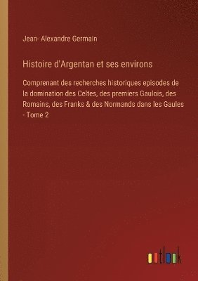 Histoire d'Argentan et ses environs 1