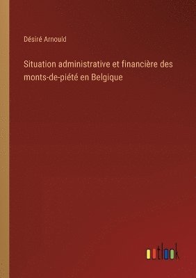 bokomslag Situation administrative et financière des monts-de-piété en Belgique