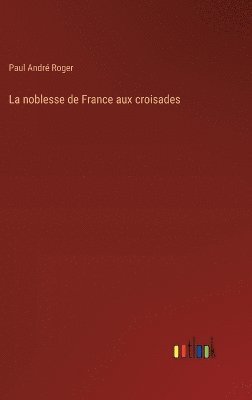 bokomslag noblesse de France aux croisades