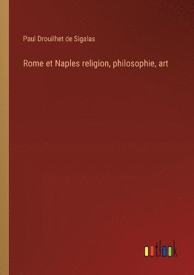 Rome et Naples religion, philosophie, art 1