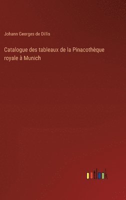 bokomslag Catalogue des tableaux de la Pinacothèque royale à Munich