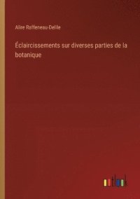 bokomslag claircissements sur diverses parties de la botanique