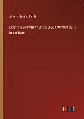 bokomslag claircissements sur diverses parties de la botanique