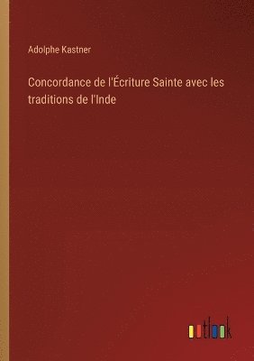 bokomslag Concordance de l'criture Sainte avec les traditions de l'Inde