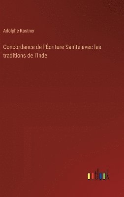 bokomslag Concordance de l'Écriture Sainte avec les traditions de l'Inde