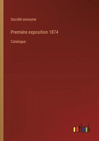 bokomslag Premire exposition 1874