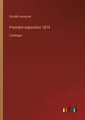 bokomslag Premire exposition 1874