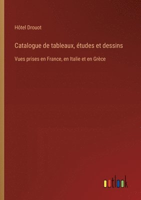 Catalogue de tableaux, études et dessins