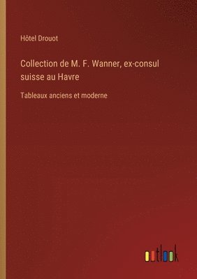 Collection de M. F. Wanner, ex-consul suisse au Havre 1