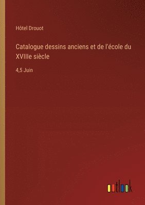 Hôtel Drouot - Catalogue dessins anciens et de l'école du XVIIIe siècle, Häftad