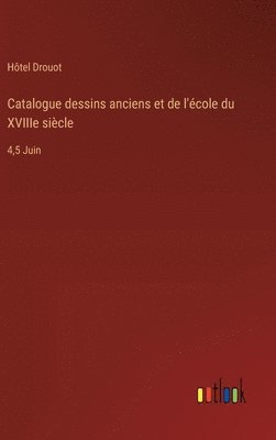 Hôtel Drouot - Catalogue dessins anciens et de l'école du XVIIIe siècle, Inbunden