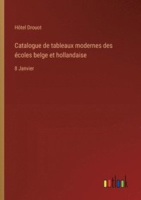 bokomslag Catalogue de tableaux modernes des coles belge et hollandaise