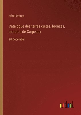 Catalogue des terres cuites, bronzes, marbres de Carpeaux 1