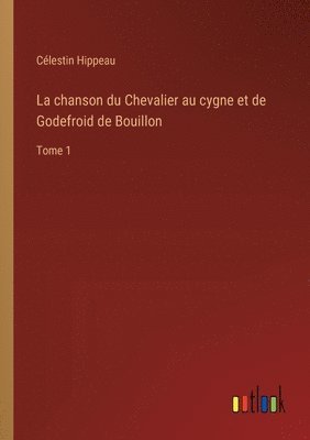chanson du Chevalier au cygne et de Godefroid de Bouillon