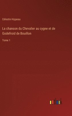 chanson du Chevalier au cygne et de Godefroid de Bouillon