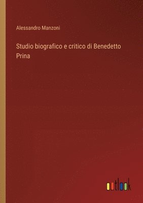 bokomslag Studio biografico e critico di Benedetto Prina