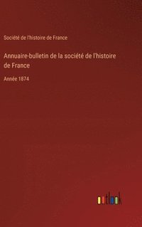 bokomslag Annuaire-bulletin de la socit de l'histoire de France