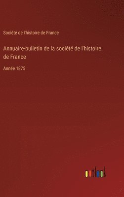 bokomslag Annuaire-bulletin de la société de l'histoire de France