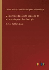 bokomslag Mmoires de la societ franaise de numismatique et d'archologie