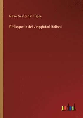 bokomslag Bibliografia dei viaggiatori italiani