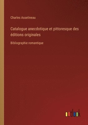 bokomslag Catalogue anecdotique et pittoresque des éditions originales