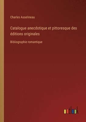 Catalogue anecdotique et pittoresque des ditions originales 1